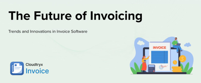 The Future of Invoicing: Trends and Innovations in Invoice Software